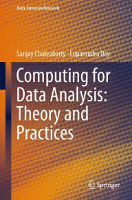 Title: Computing for Data Analysis: Theory and Practices, Author: Sanjay Chakraborty