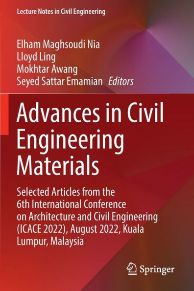Advances Civil Engineering Materials: Selected Articles from the 6th International Conference on Architecture and (ICACE 2022), August 2022, Kuala Lumpur, Malaysia