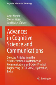 Title: Advances in Cognitive Science and Communications: Selected Articles from the 5th International Conference on Communications and Cyber-Physical Engineering (ICCCE 2022), Hyderabad, India, Author: Amit Kumar