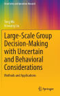 Large-Scale Group Decision-Making with Uncertain and Behavioral Considerations: Methods and Applications