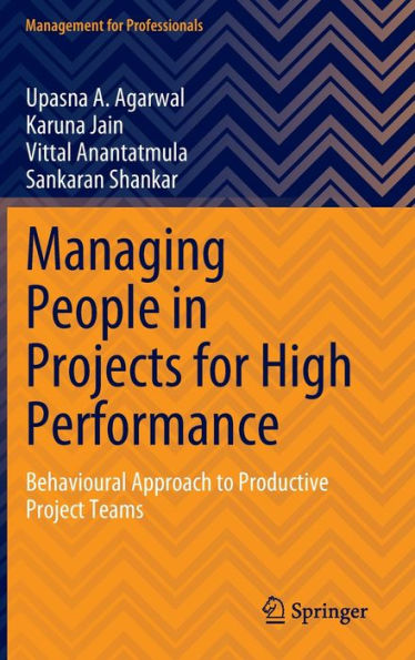 Managing People in Projects for High Performance: Behavioural Approach to Productive Project Teams