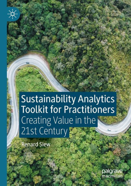 Sustainability Analytics Toolkit for Practitioners: Creating Value the 21st Century