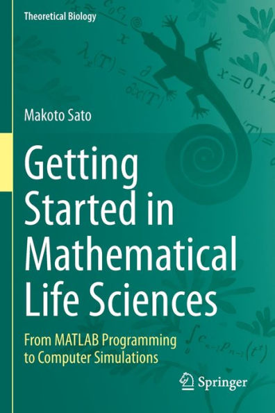 Getting Started Mathematical Life Sciences: From MATLAB Programming to Computer Simulations