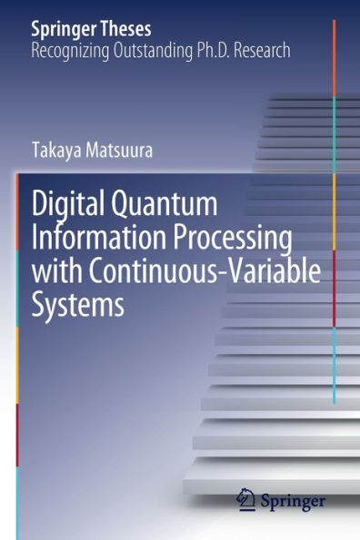 Digital Quantum Information Processing with Continuous-Variable Systems