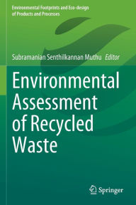 Title: Environmental Assessment of Recycled Waste, Author: Subramanian Senthilkannan Muthu