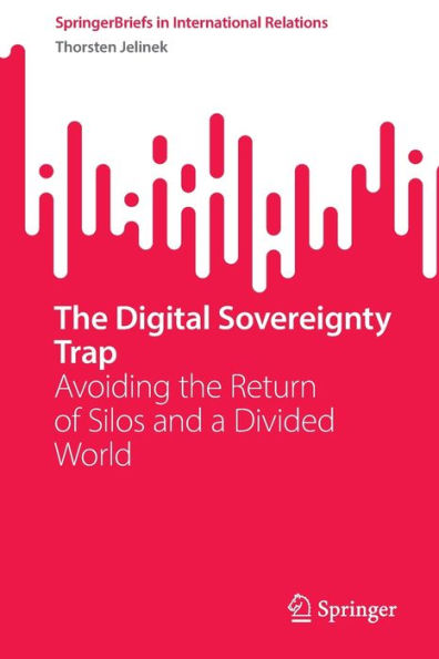 the Digital Sovereignty Trap: Avoiding Return of Silos and a Divided World