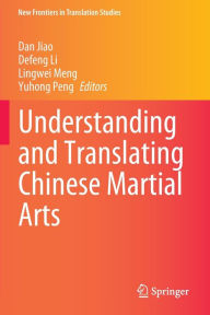Title: Understanding and Translating Chinese Martial Arts, Author: Dan Jiao