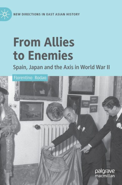 From Allies to Enemies: Spain, Japan and the Axis in World War II