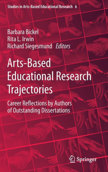 Arts-Based Educational Research Trajectories: Career Reflections by Authors of Outstanding Dissertations