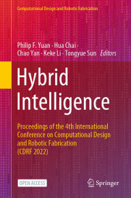 Title: Hybrid Intelligence: Proceedings of the 4th International Conference on Computational Design and Robotic Fabrication (CDRF 2022), Author: Philip F. Yuan