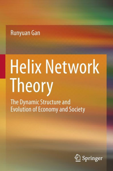 Helix Network Theory: The Dynamic Structure and Evolution of Economy Society
