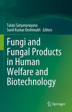 Fungi and Fungal Products Human Welfare Biotechnology