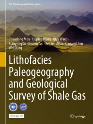 Title: Lithofacies Paleogeography and Geological Survey of Shale Gas, Author: Chuanlong Mou