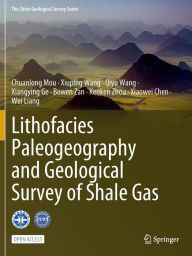 Title: Lithofacies Paleogeography and Geological Survey of Shale Gas, Author: Chuanlong Mou