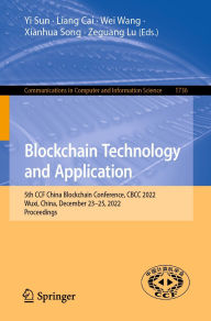 Title: Blockchain Technology and Application: 5th CCF China Blockchain Conference, CBCC 2022, Wuxi, China, December 23-25, 2022, Proceedings, Author: Yi Sun