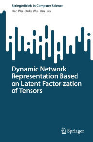 Title: Dynamic Network Representation Based on Latent Factorization of Tensors, Author: Hao Wu
