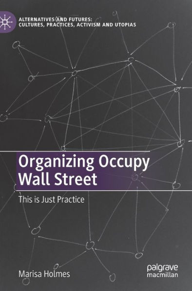 Organizing Occupy Wall Street: This is Just Practice