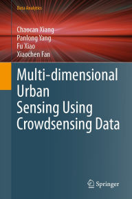 Title: Multi-dimensional Urban Sensing Using Crowdsensing Data, Author: Chaocan Xiang