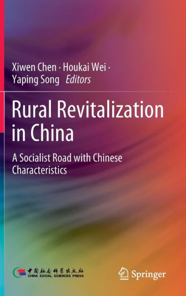 Rural Revitalization China: A Socialist Road with Chinese Characteristics