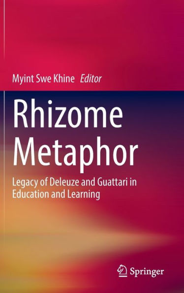 Rhizome Metaphor: Legacy of Deleuze and Guattari Education Learning