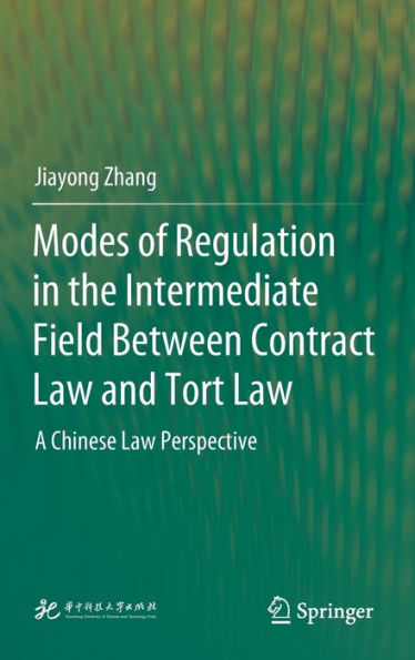 Modes of Regulation in the Intermediate Field Between Contract Law and Tort Law: A Chinese Law Perspective