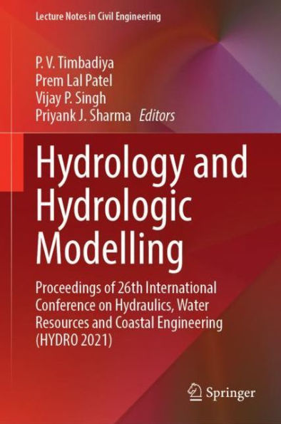 Hydrology and Hydrologic Modelling: Proceedings of 26th International Conference on Hydraulics, Water Resources Coastal Engineering (HYDRO 2021)