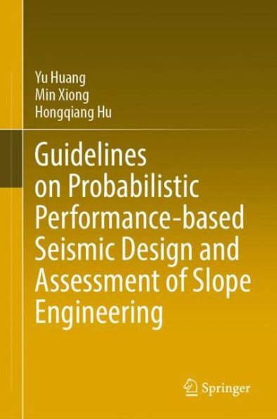 Guidelines for Probabilistic Performance-Based Seismic Design and Assessment of Slope Engineering