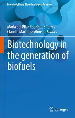 Biotechnology the generation of biofuels