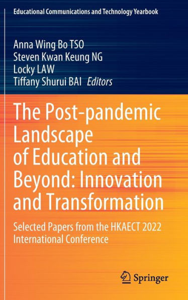the Post-pandemic Landscape of Education and Beyond: Innovation Transformation: Selected Papers from HKAECT 2022 International Conference