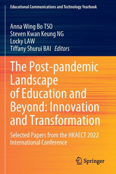 the Post-pandemic Landscape of Education and Beyond: Innovation Transformation: Selected Papers from HKAECT 2022 International Conference