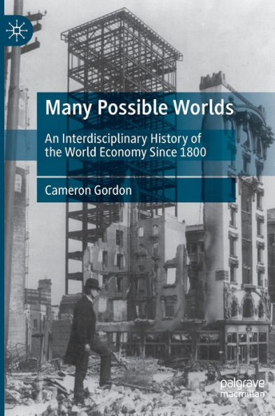 Many Possible Worlds: An Interdisciplinary History of the World Economy Since 1800