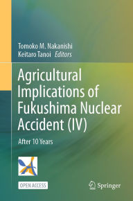 Title: Agricultural Implications of Fukushima Nuclear Accident (IV): After 10 Years, Author: Tomoko M. Nakanishi