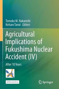 Title: Agricultural Implications of Fukushima Nuclear Accident (IV): After 10 Years, Author: Tomoko M. Nakanishi
