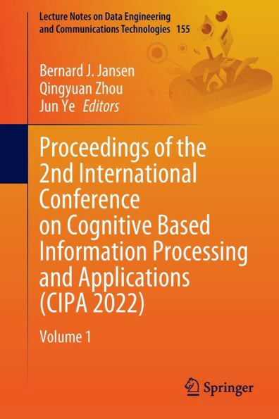 Proceedings of the 2nd International Conference on Cognitive Based Information Processing and Applications (CIPA 2022): Volume 1