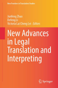 Title: New Advances in Legal Translation and Interpreting, Author: Junfeng Zhao