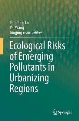 Ecological Risks of Emerging Pollutants Urbanizing Regions