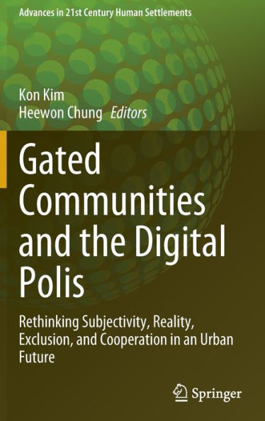 Gated Communities and the Digital Polis: Rethinking Subjectivity, Reality, Exclusion, Cooperation an Urban Future