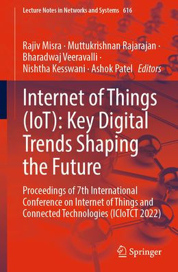 Internet of Things (IoT): Key Digital Trends Shaping the Future: Proceedings of 7th International Conference on Internet of Things and Connected Technologies (ICIoTCT 2022)