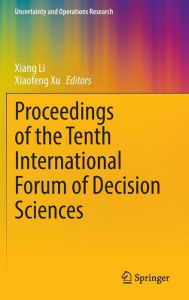 Title: Proceedings of the Tenth International Forum of Decision Sciences, Author: Xiang Li