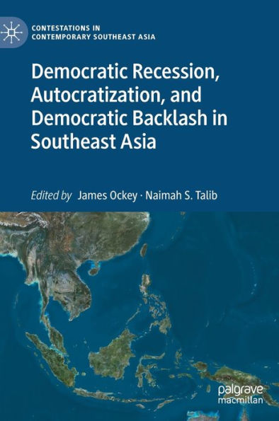 Democratic Recession, Autocratization, and Democratic Backlash in Southeast Asia