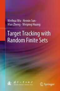 Title: Target Tracking with Random Finite Sets, Author: Weihua Wu
