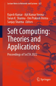 Title: Soft Computing: Theories and Applications: Proceedings of SoCTA 2022, Author: Rajesh Kumar