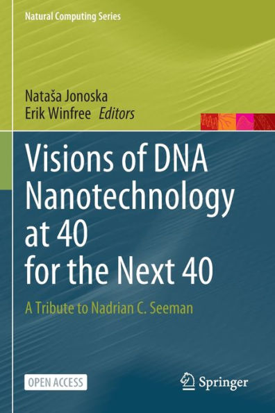 Visions of DNA Nanotechnology at 40 for the Next 40: A Tribute to Nadrian C. Seeman