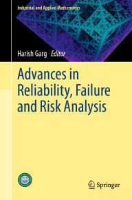Title: Advances in Reliability, Failure and Risk Analysis, Author: Harish Garg
