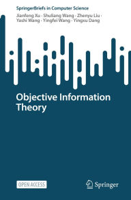 Title: Objective Information Theory, Author: Jianfeng Xu