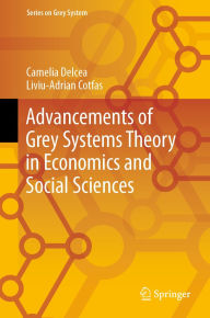 Title: Advancements of Grey Systems Theory in Economics and Social Sciences, Author: Camelia Delcea