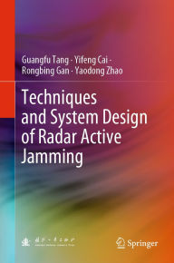 Title: Techniques and System Design of Radar Active Jamming, Author: Guangfu Tang