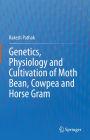 Genetics, Physiology and Cultivation of Moth Bean, Cowpea and Horse Gram