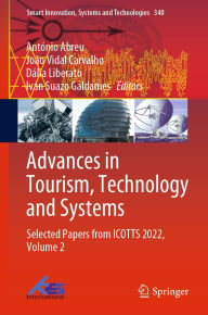 Title: Advances in Tourism, Technology and Systems: Selected Papers from ICOTTS 2022, Volume 2, Author: António Abreu
