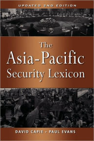 Title: The Asia-Pacific Security Lexicon (Upated 2nd Edition), Author: David Capie